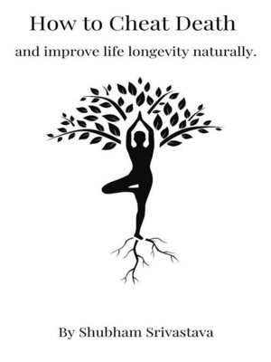 cover image of How to cheat Death and improve life Longevity Naturally